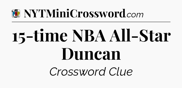 15-time NBA All-Star Duncan Crossword Clue