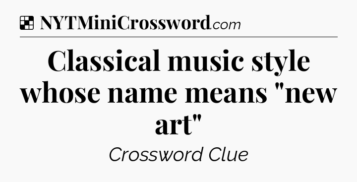 Solution: Classical music style whose name means 