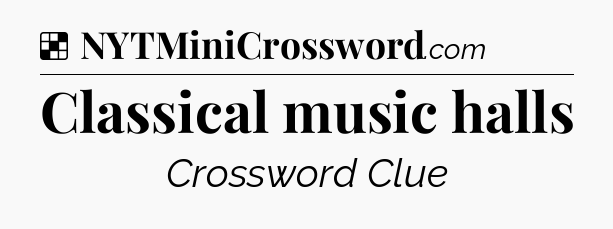 Solution: Classical music halls - NYT Crossword