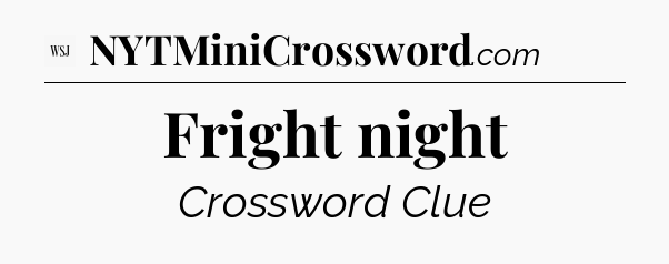 Fright night - WSJ Crossword