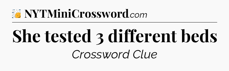 She tested 3 different beds - 7 Little Words