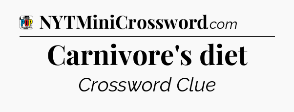 Carnivore's diet Crossword Clue