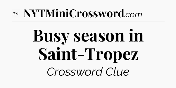 Busy season in Saint-Tropez - WSJ Crossword