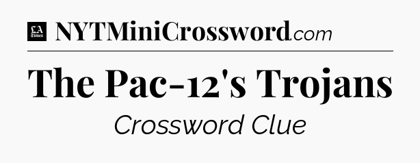 The Pac-12's Trojans - LA Times Crossword