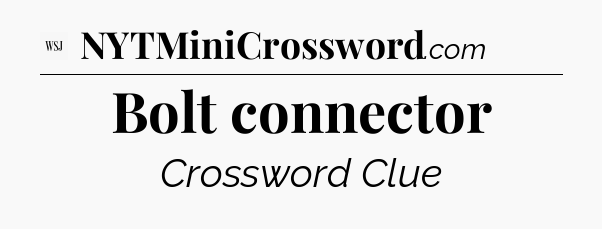 Bolt connector - WSJ Crossword