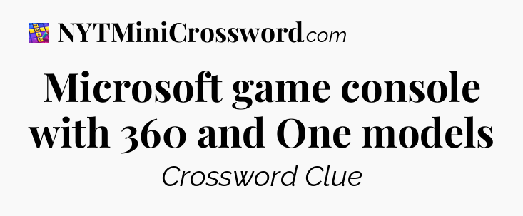 Microsoft game console with 360 and One models Codycross