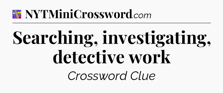Searching, investigating, detective work Codycross