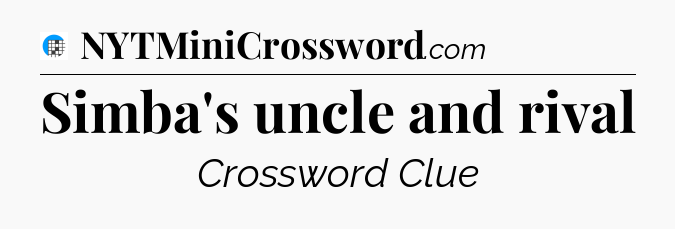 Simba's uncle and rival Crossword Clue