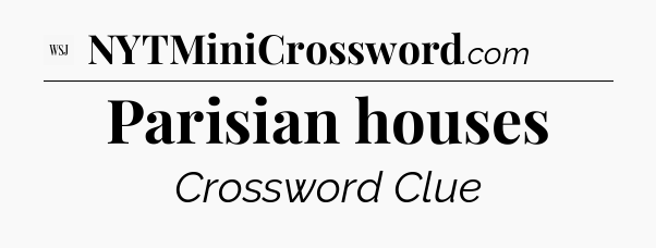 Parisian houses - WSJ Crossword