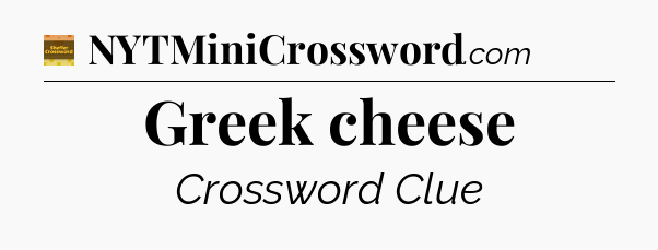 Greek cheese crossword clue Eugene Sheffer