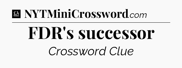 FDR's successor - LA Times Crossword