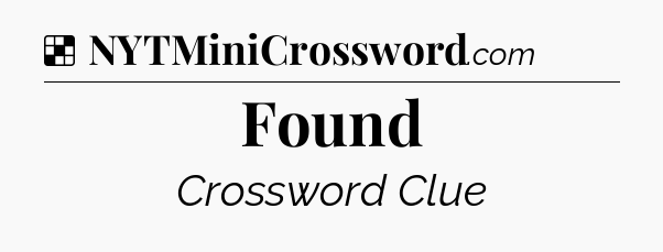 Solution: Found - NYT Crossword