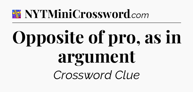 Opposite of pro, as in argument Codycross