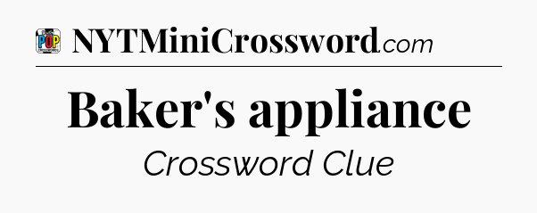 Baker's appliance Crossword Clue