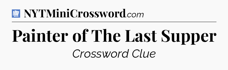 Painter of The Last Supper Puzzle Page Crossword Clue