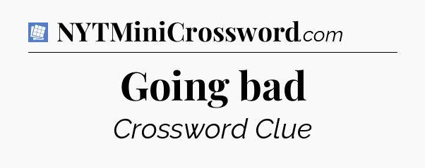 Going bad Puzzle Page Crossword Clue