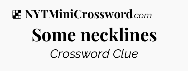 Some necklines NYT Crossword