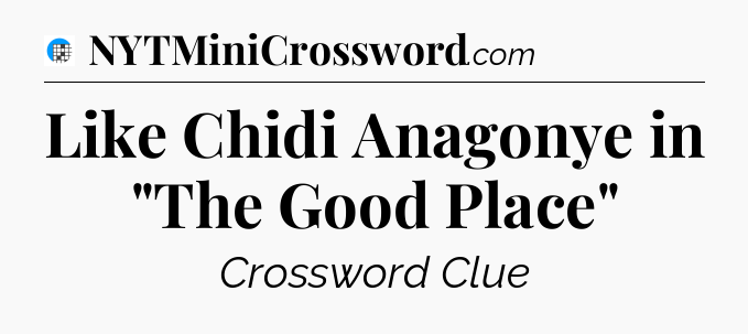 Like Chidi Anagonye in 