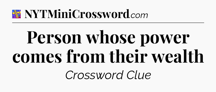 Person whose power comes from their wealth Codycross