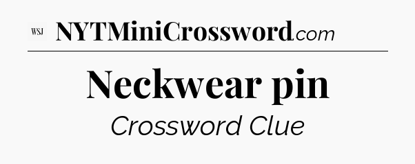 Neckwear pin - WSJ Crossword