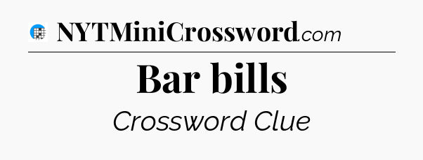 Bar bills Crossword Clue