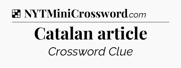 Solution: Catalan article - NYT Crossword