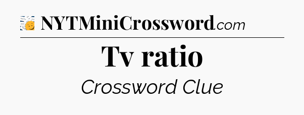 Tv ratio - 7 Little Words