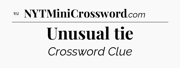 Unusual tie - WSJ Crossword