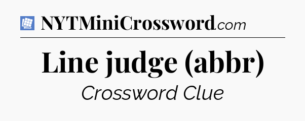 Line judge (abbr) Puzzle Page Crossword Clue