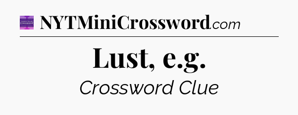 Lust, e.g - Thomas Joseph Crossword