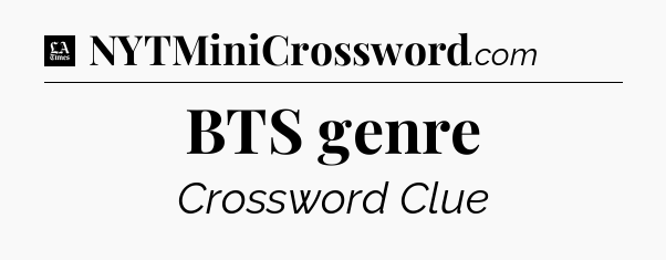 BTS genre - LA Times Crossword