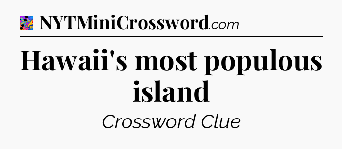 Hawaii's most populous island Crossword Clue