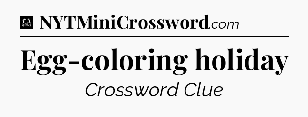 Egg-coloring holiday - LA Times Crossword