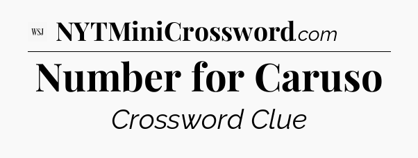 Number for Caruso - WSJ Crossword