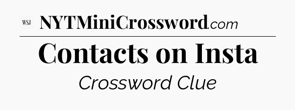Contacts on Insta - WSJ Crossword