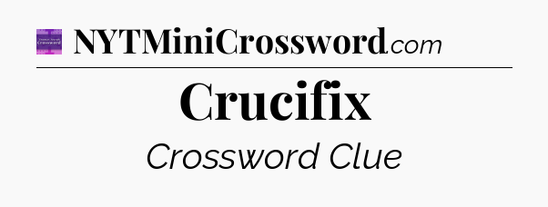 Crucifix - Thomas Joseph Crossword