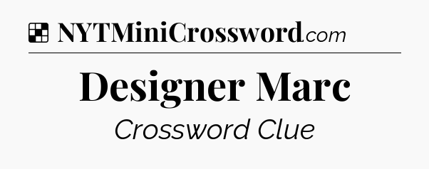 Solution: Designer Marc - NYT Crossword