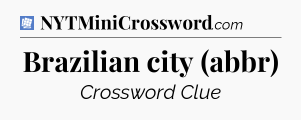 Brazilian city (abbr) Puzzle Page Crossword Clue