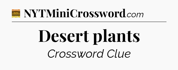 Desert plants - Eugene Sheffer Crossword