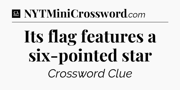 Its flag features a six-pointed star - LA Times Crossword