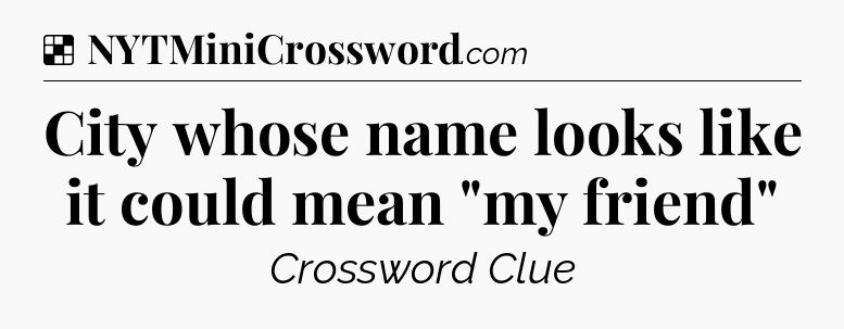 Solution: City whose name looks like it could mean 