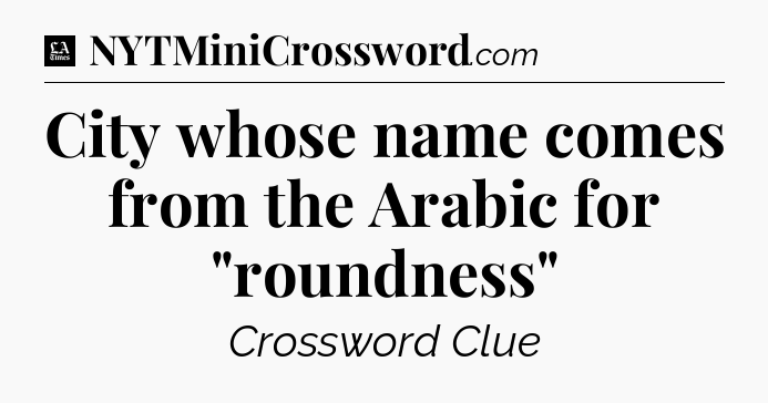 City whose name comes from the Arabic for 
