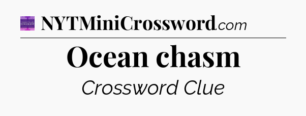 Ocean chasm - Thomas Joseph Crossword