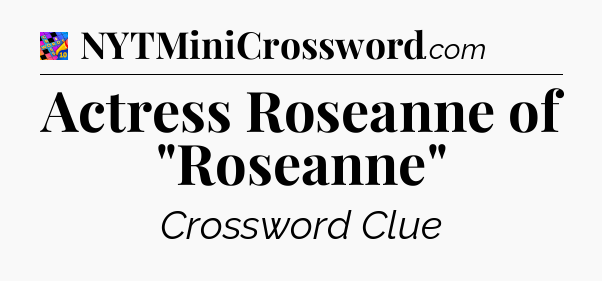 Actress Roseanne of 
