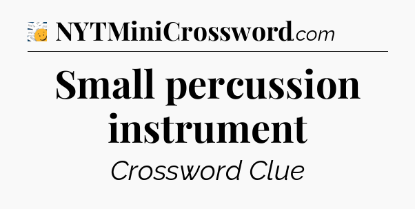 Small percussion instrument - 7 Little Words