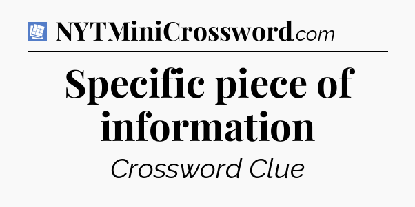 Specific piece of information Puzzle Page Crossword Clue