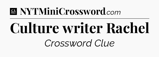 Culture writer Rachel - LA Times Crossword