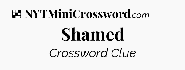 Solution: Shamed - NYT Crossword