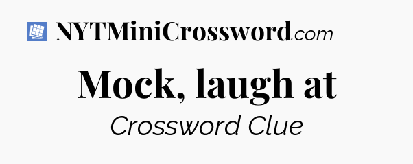 Mock, laugh at Puzzle Page Crossword Clue