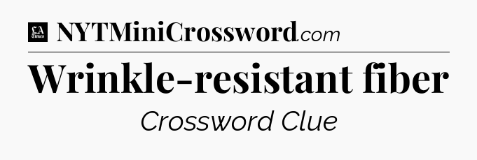 Wrinkle-resistant fiber - LA Times Crossword